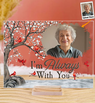 I'm Always With You - Personalized Acrylic Photo Plaque