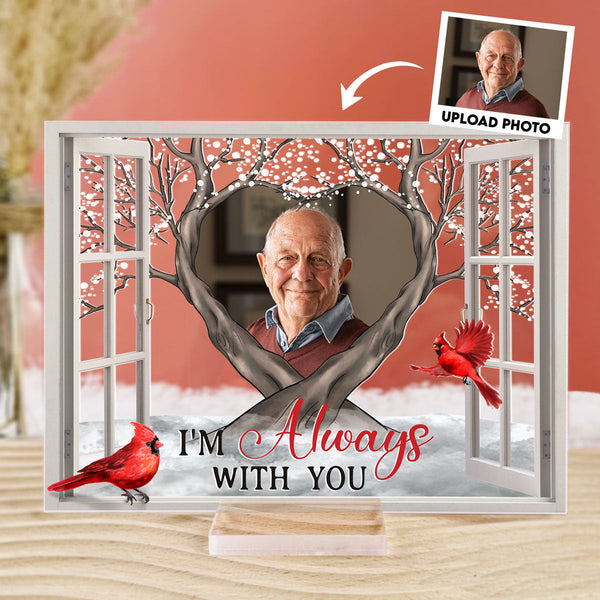 I'm Always With You Memorial Gift - Personalized Acrylic Photo Plaque